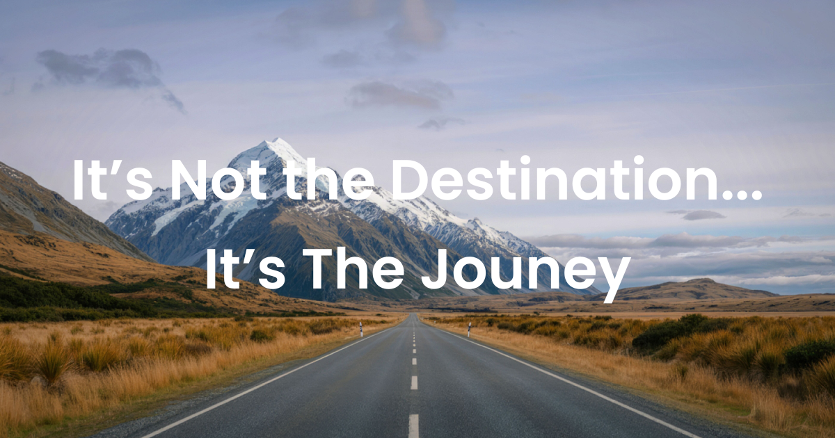 It's Not the Destination...It's the Journey: Measuring What Matters